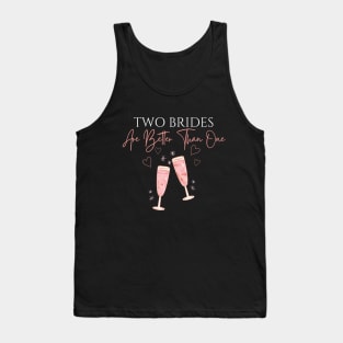 Two Brides Are Better Than One with Light Text Tank Top